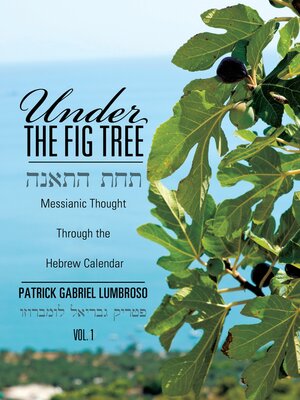 cover image of Under the Fig Tree: Messianic Thought Through the Hebrew Calendar.